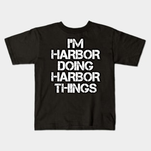 Harbor Name T Shirt - Harbor Doing Harbor Things Kids T-Shirt